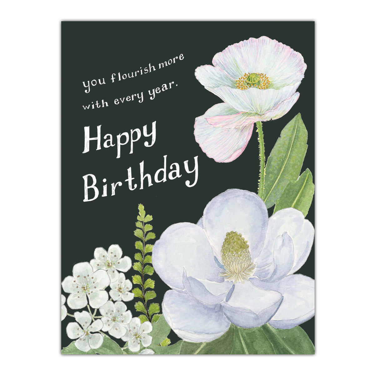 You Flourish More With Every Year - Floral Birthday Card featuring watercolor illustrations of white magnolia and poppy flowers with a heartfelt birthday message.