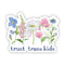 Trust Trans Kids Sticker - Watercolor Floral LGBTQIA+ Vinyl Sticker